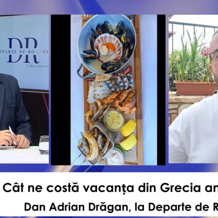Cât ne costă vacanța din Grecia anul acesta? Dan Adrian Drăgan, la Departe de România