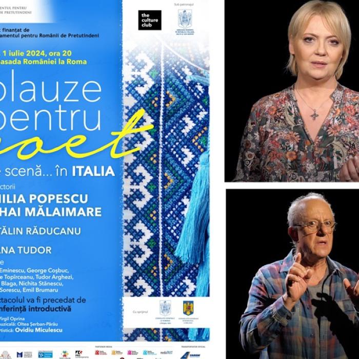 Spectacol pentru românii din Italia oferit de Ambasadă: „Aplauze pentru poet pe scenă...în Italia”. Invitați: Emilia Popescu și Mihai Mălaimare