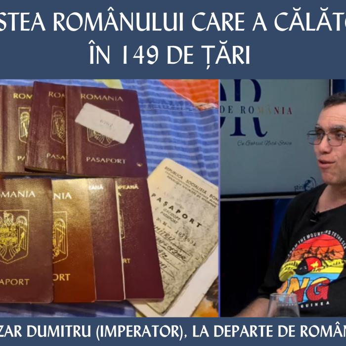 Povestea românului care a vizitat 149 de țări. Cezar Dumitru (Imperator), la Departe de România - VIDEO