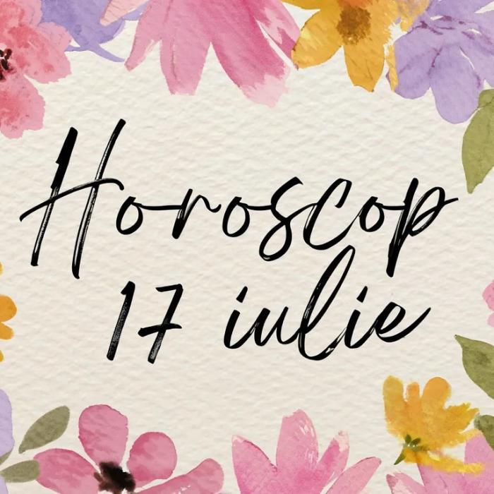 Horoscop 17 iulie 2025: Ziua în care adevărul iese la suprafață, iar curajul devine monedă de schimb pentru suflet
