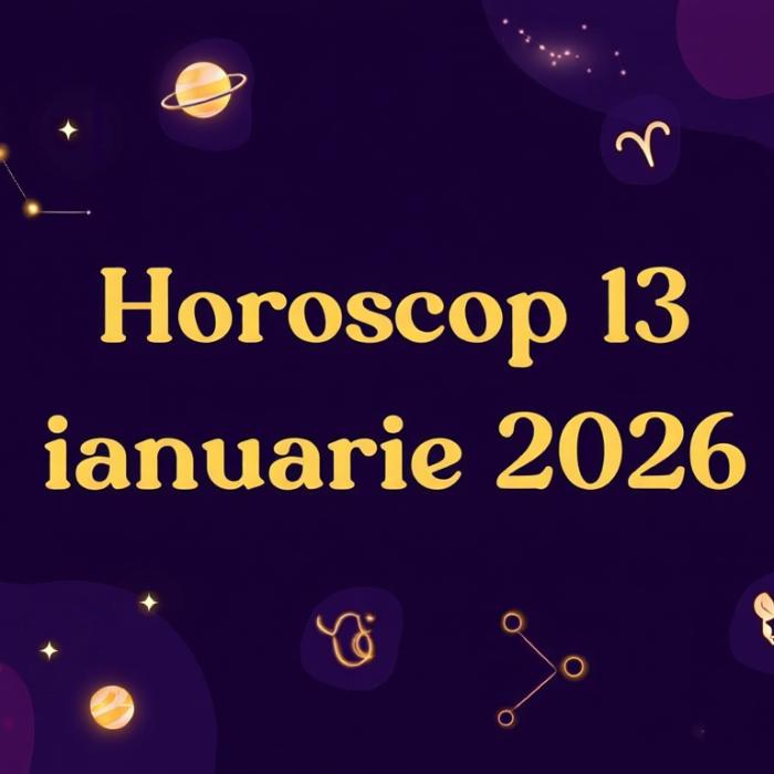 Horoscopul zilei de 13 ianuarie 2026: Ziua în care adevărul iese la suprafață