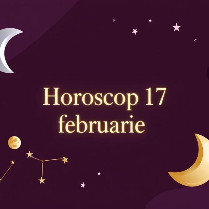 Horoscop 17 februarie 2026: ziua în care emoțiile cer adevăr, nu explicații