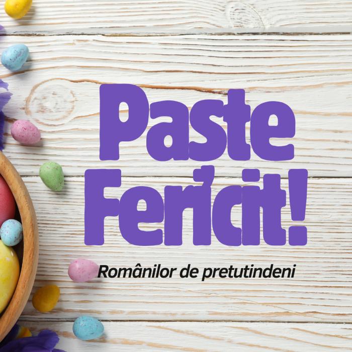 Paște Fericit, oriunde v-ați afla! Sunteți o forță vie, o Românie care bate cu aceeași inimă ca cea de acasă