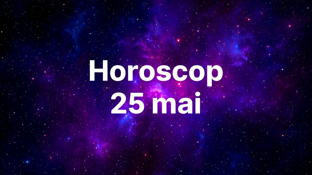 horoscop-25-mai-2025_60042800