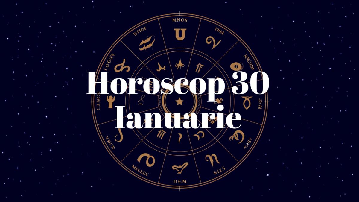 horoscop 30 ianuarie 2026