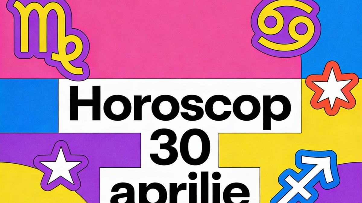 Horoscop 30 aprilie 2026
