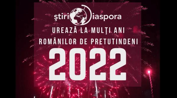La mulți ani, români, oriunde v-ați afla! Să aveți un 2022 de poveste, plin de visuri împlinite