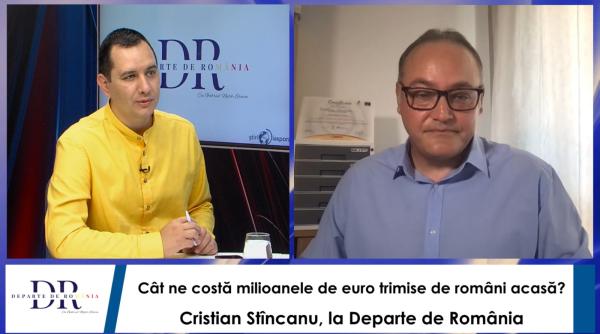 Cât ne costă milioanele de euro trimise de români acasă? Cristian Stîncanu, la Departe de România