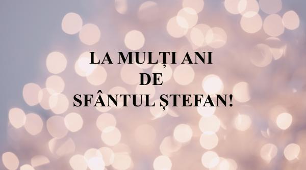 Cele mai frumoase urări de Sfântul Ștefan: La mulți ani, români, oriunde v-ați afla!