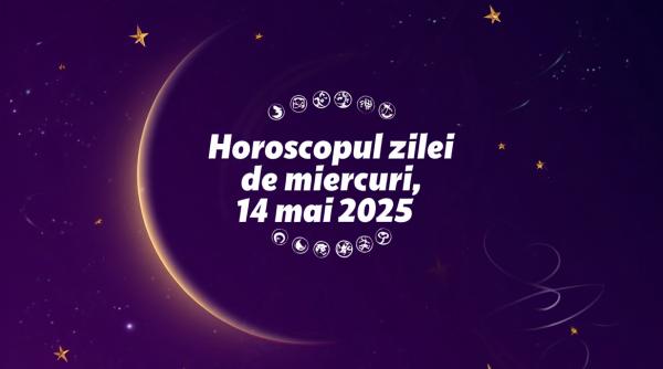 Horoscopul zilei de miercuri, 14 mai 2025. Previziuni pentru toate zodiile