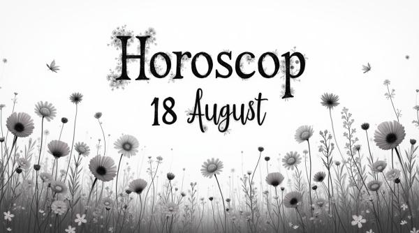 Horoscopul zilei de 18 august 2025. Între răsărit și furtună, lumina caută drum în fiecare suflet
