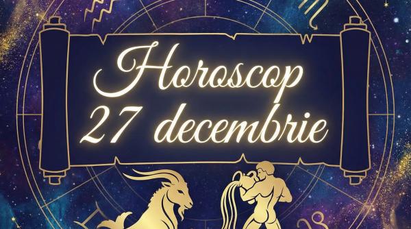 Horoscop 27 decembrie 2025: Ziua în care tăcerea spune mai mult decât promisiunile