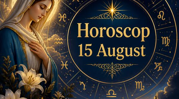 Horoscop 15 august 2026, de Sfânta Maria. O zi pentru familie, iubire și începuturi noi. Ce rezervă astrele celor 12 zodii