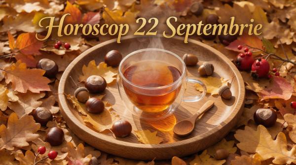 Horoscop 22 septembrie 2026. O zi a deciziilor inspirate și a schimbărilor care pot aduce surprize