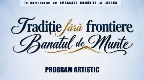 Din Caraș-Severin la Londra: Evenimentul „Tradiție fără Frontiere ” aduce sufletul Banatului în inima Marii Britanii