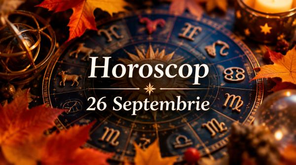 Horoscop 26 septembrie 2026. O zi cu surprize, alegeri importante și momente care pot schimba planurile celor 12 zodii